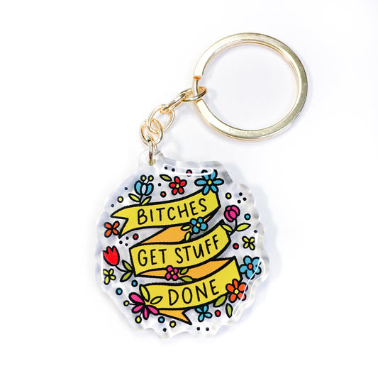 Bitches Get Stuff Done Keychain