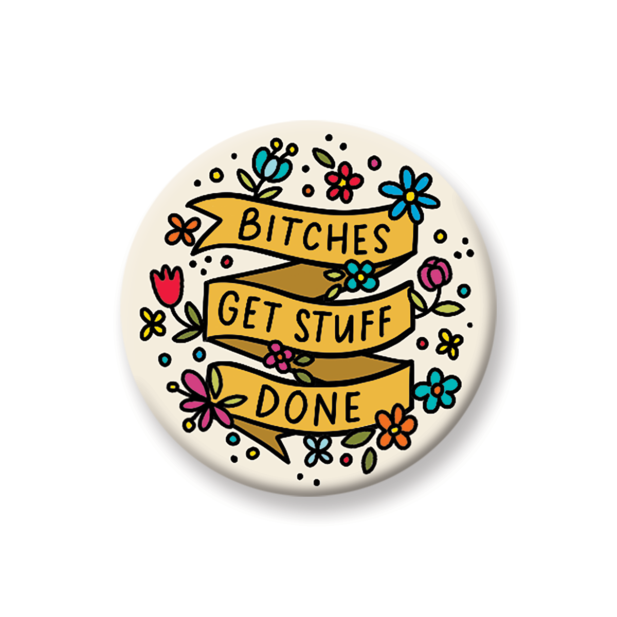 Bitches Get Stuff Done Magnet