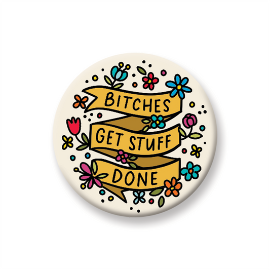 Bitches Get Stuff Done Pin-Back Button