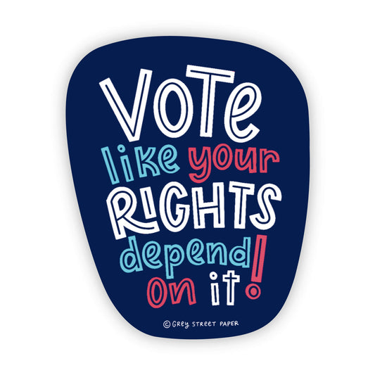 Vote Like Your Rights Depend On It Sticker