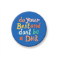 Don't Be A Dick Pin-Back Button