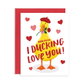 I Ducking Love You Duck Greeting Card