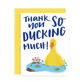 Ducking Thank You Greeting Card