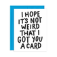 It's Not Weird Greeting Card
