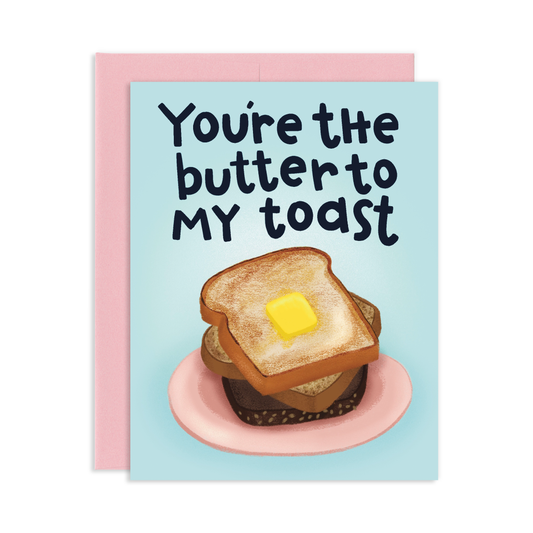 Butter To My Toast Greeting Card