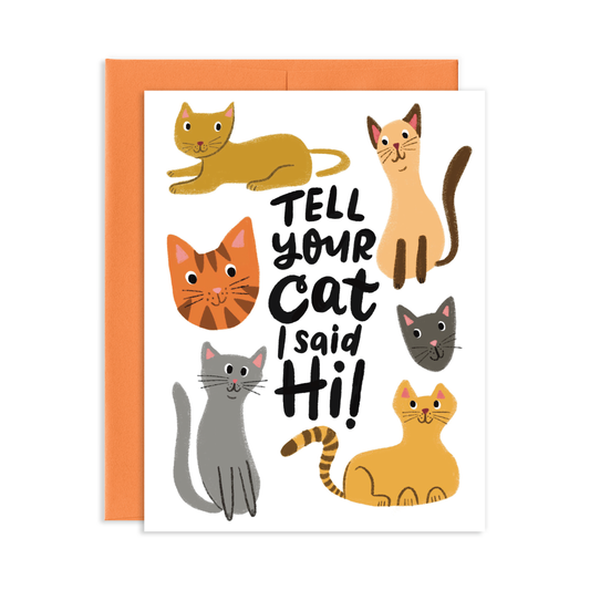 Tell Your Cat I Said Hi Greeting Card