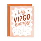 Big Virgo Energy Birthday Greeting Card