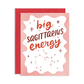 Big Sagittarius Energy Birthday Greeting Card