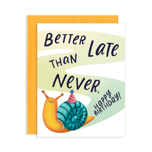 Better Late Than Never Snail Birthday Greeting Card