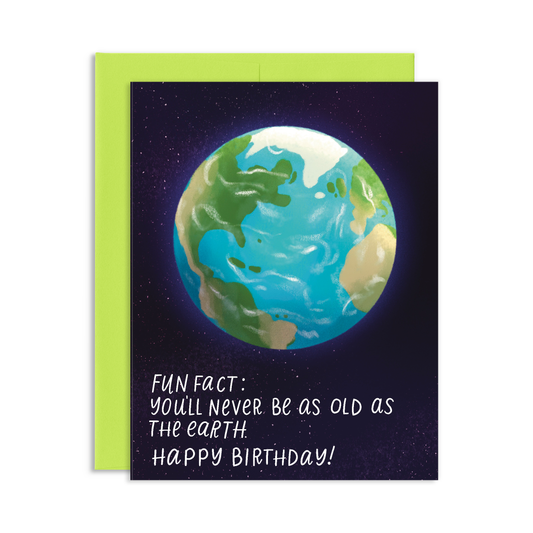 Never Be As Old As The Earth Birthday Greeting Card