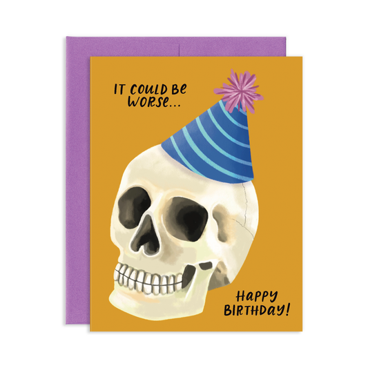 It Could Be Worse Skull Funny Birthday Greeting Card