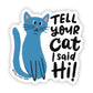 Tell Your Cat I Said Hi Sticker