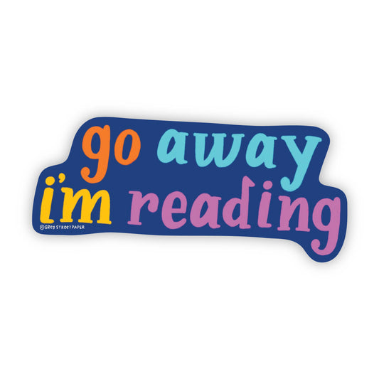 Go Away I'm Reading Vinyl Sticker