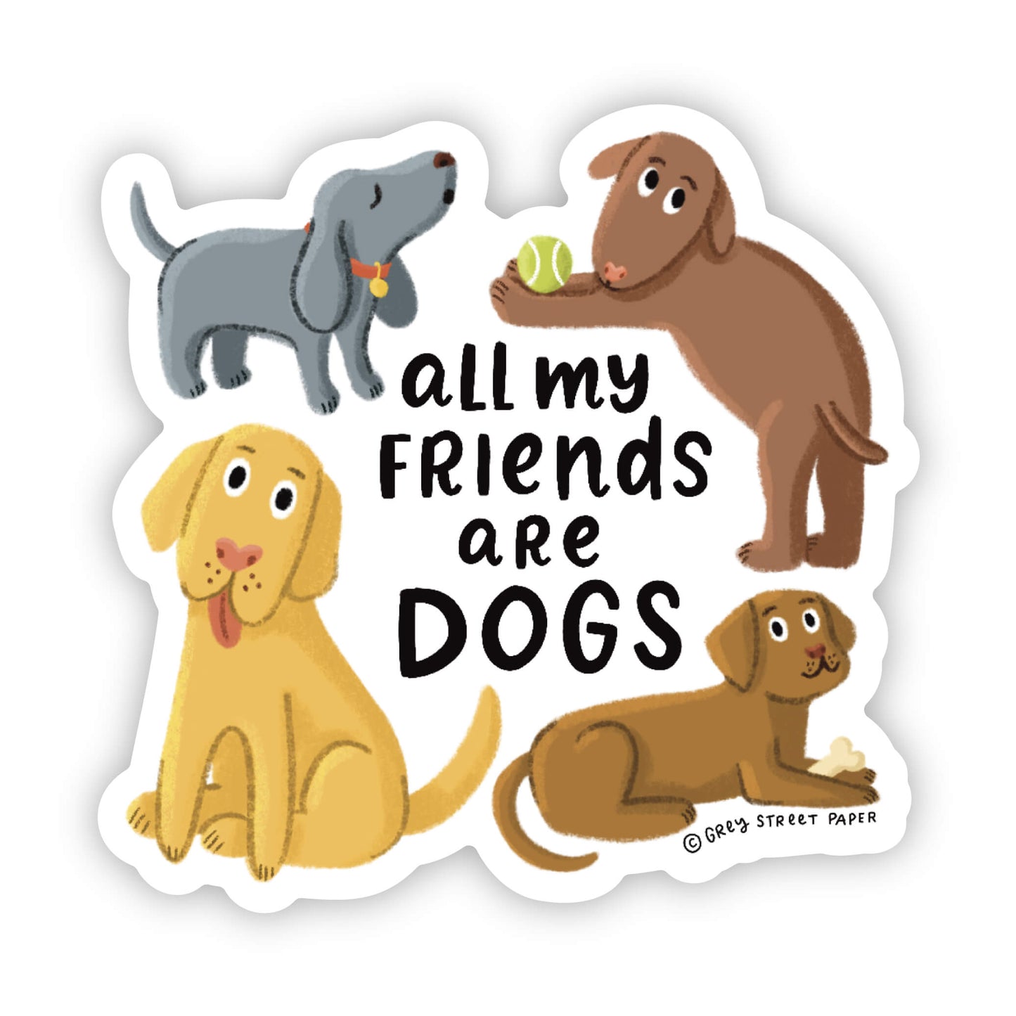 All My Friends Are Dogs Vinyl Sticker