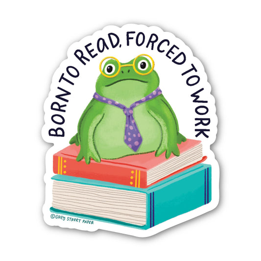 Born To Read Forced To Work Sad Frog Books Vinyl Sticker