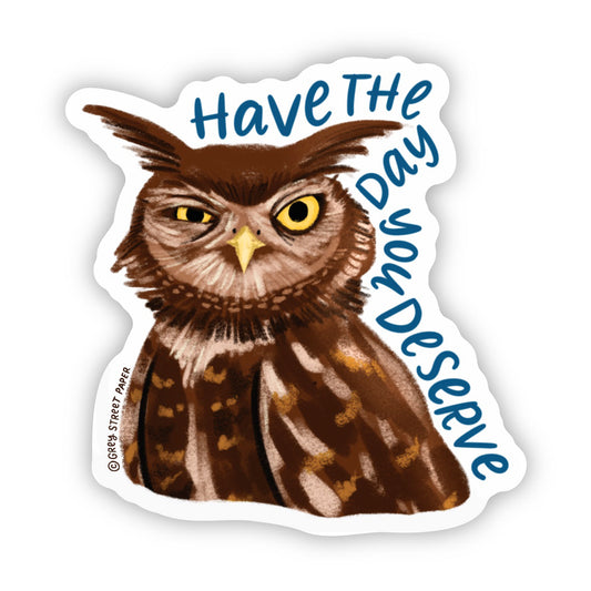 Have The Day You Deserve Owl Vinyl Sticker