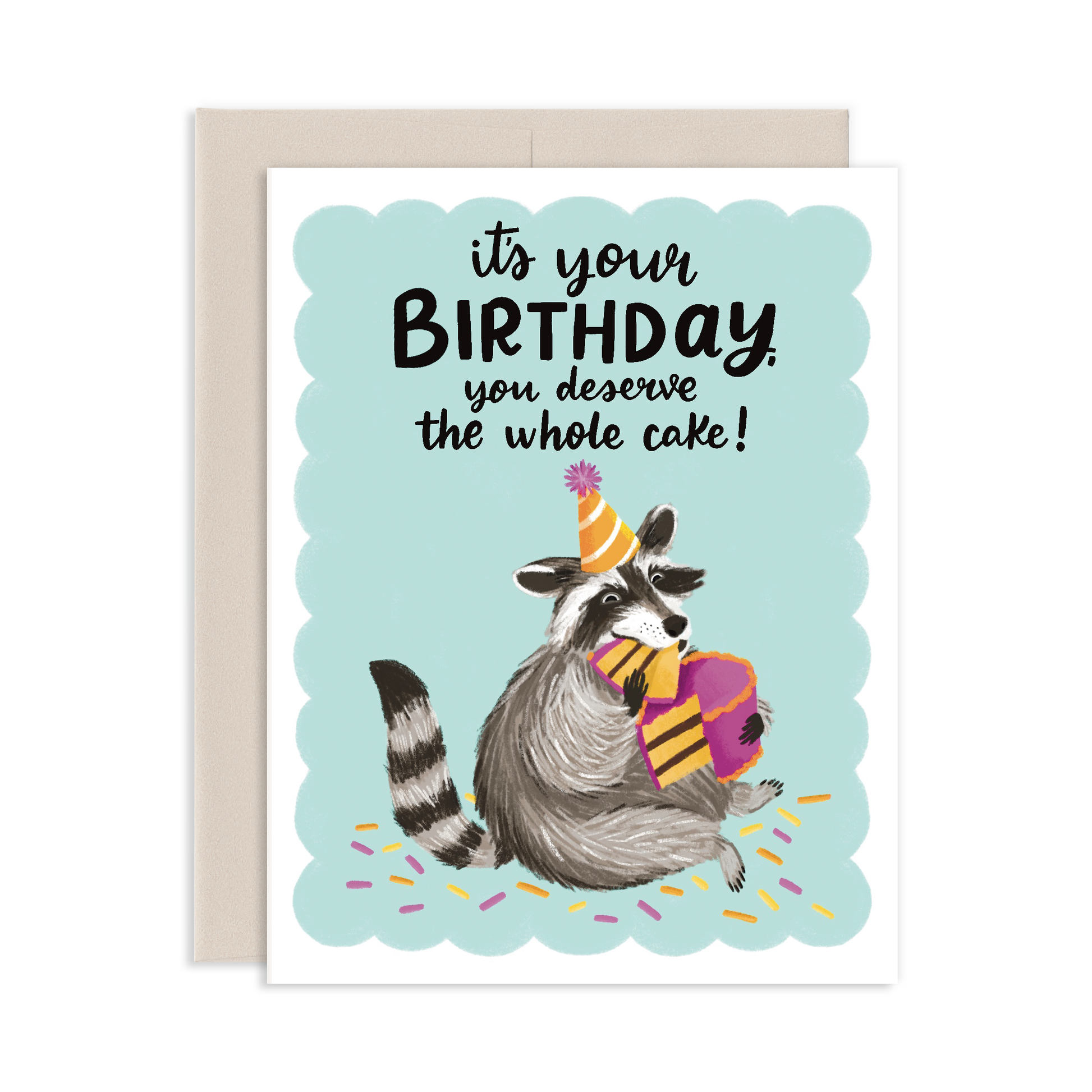 Birthday card with a raccoon wearing a party hat eating cake, text 'it's your birthday, you deserve the whole cake!', on a light blue background.