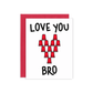 Love You Bro Greeting Card