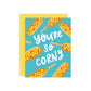 So Corny Greeting Card