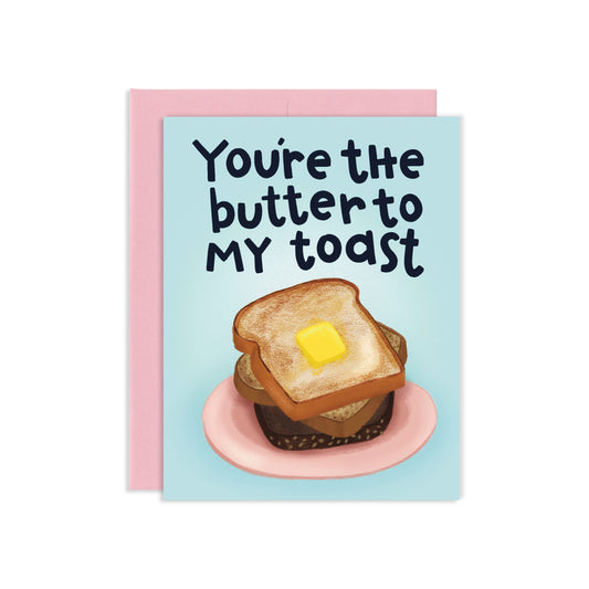 Butter To My Toast Greeting Card