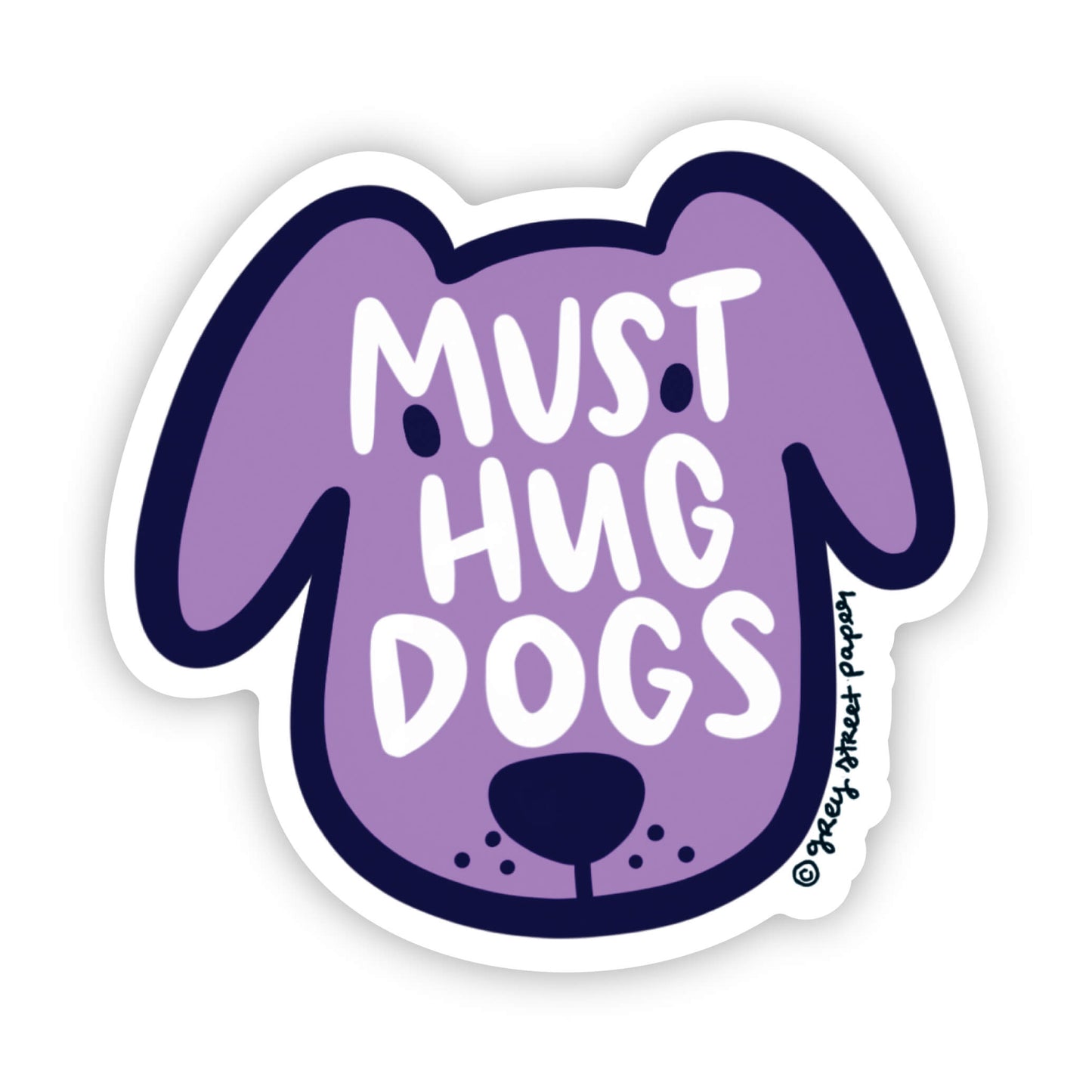 Must Hug Dogs Sticker